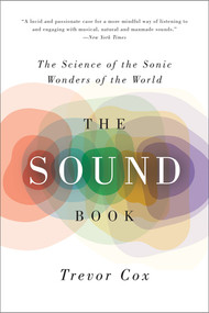 The Sound Book (The Science of the Sonic Wonders of the World) - 9780393350586 by Trevor Cox, 9780393350586