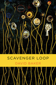 Scavenger Loop (Poems) by David Baker, 9780393246124