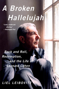 A Broken Hallelujah (Rock and Roll, Redemption, and the Life of Leonard Cohen) - 9780393350739 by Liel Leibovitz, 9780393350739