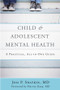 Child & Adolescent Mental Health (A Practical, All-in-One Guide) by Jess P. Shatkin, Harvey Karp, 9780393710601