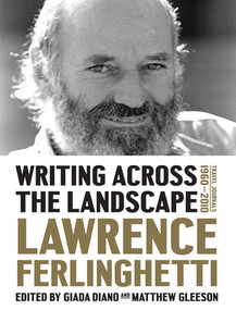 Writing Across the Landscape (Travel Journals 1960-2013) by Lawrence Ferlinghetti, Giada Diano, Matthew Gleeson, 9781631490019