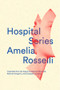 Hospital Series by Amelia Rosselli, Deborah Woodard, Roberta Antognini, Giuseppe Leporace, 9780811223973