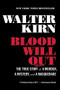 Blood Will Out (The True Story of a Murder, a Mystery, and a Masquerade) - 9781631490224 by Walter Kirn, 9781631490224