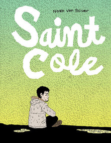 Saint Cole by Noah Van Sciver, 9781606998175