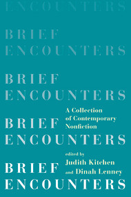 Brief Encounters (A Collection of Contemporary Nonfiction) by Judith Kitchen, Dinah Lenney, 9780393350999