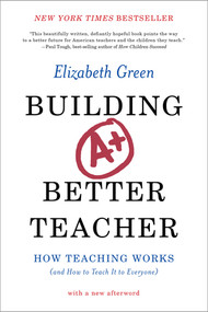 Building a Better Teacher (How Teaching Works (and How to Teach It to Everyone)) - 9780393351088 by Elizabeth Green, 9780393351088
