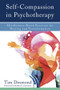 Self-Compassion in Psychotherapy (Mindfulness-Based Practices for Healing and Transformation) by Tim Desmond, Richard J. Davidson, 9780393711004