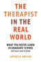 The Therapist in the Real World (What You Never Learn in Graduate School (But Really Need to Know)) by Jeffrey A. Kottler, 9780393710984