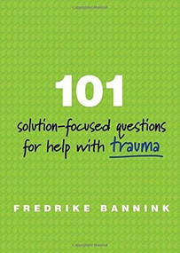 101 Solution-Focused Questions for Help with Trauma by Fredrike Bannink, 9780393711127