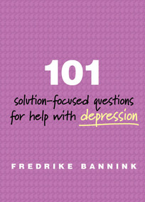 101 Solution-Focused Questions for Help with Depression by Fredrike Bannink, 9780393711103