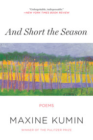 And Short the Season (Poems) - 9780393351187 by Maxine Kumin, 9780393351187