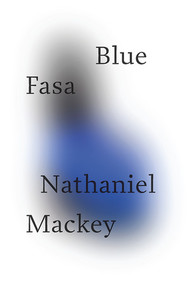 Blue Fasa by Nathaniel Mackey, 9780811224451