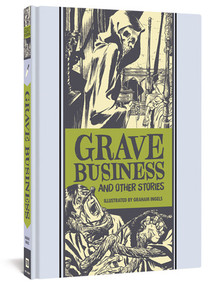 Grave Business And Other Stories by Graham Ingels, Al Feldstein, 9781606998274