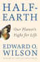 Half-Earth (Our Planet's Fight for Life) by Edward O. Wilson, 9781631490828