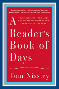 A Reader's Book of Days (True Tales from the Lives and Works of Writers for Every Day of the Year) - 9780393351699 by Tom Nissley, 9780393351699