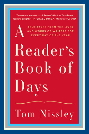 A Reader's Book of Days (True Tales from the Lives and Works of Writers for Every Day of the Year) - 9780393351699 by Tom Nissley, 9780393351699