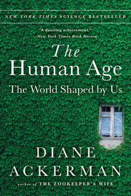 The Human Age (The World Shaped By Us) - 9780393351644 by Diane Ackerman, 9780393351644