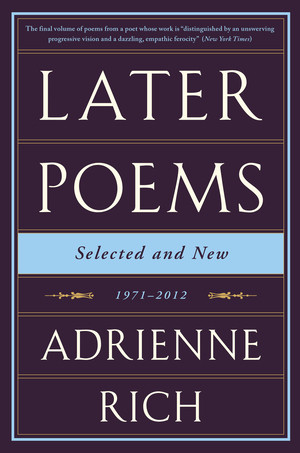 Later Poems: Selected and New (1971-2012) by Adrienne Rich, 9780393351835