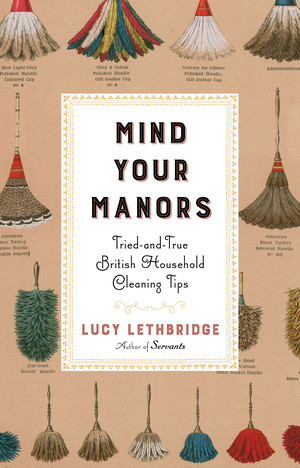 Mind Your Manors (Tried-and-True British Household Cleaning Tips) by Lucy Lethbridge, 9780393249484