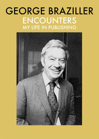 Encounters (My Life in Publishing) by George Braziller, 9780807600160