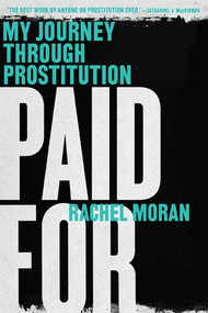 Paid For (My Journey Through Prostitution) by Rachel Moran, 9780393351972
