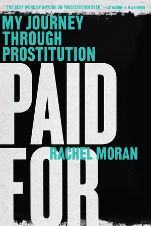 Paid For (My Journey Through Prostitution) by Rachel Moran, 9780393351972