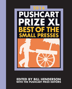 The Pushcart Prize XL (Best of the Small Presses 2016 Edition) by Bill Henderson, The Pushcart Prize Editors, 9781888889796