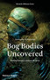 Bog Bodies Uncovered (Solving Europe's Ancient Mystery) by Miranda Aldhouse-Green, 9780500051825