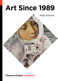 Art Since 1989 by Kelly Grovier, 9780500204269