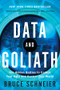 Data and Goliath (The Hidden Battles to Collect Your Data and Control Your World) by Bruce Schneier, 9780393352177