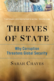 Thieves of State (Why Corruption Threatens Global Security) by Sarah Chayes, 9780393352283