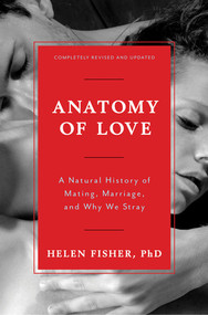Anatomy of Love (A Natural History of Mating, Marriage, and Why We Stray) by Helen Fisher, 9780393285222