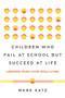 Children Who Fail at School But Succeed at Life (Lessons from Lives Well-Lived) by Mark Katz, 9780393711417