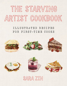 The Starving Artist Cookbook (Illustrated Recipes for First-Time Cooks) by Sara Zin, 9781581573534