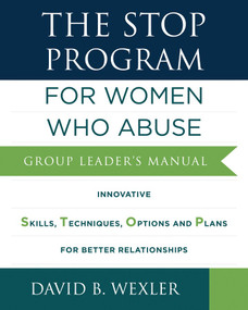 The STOP Program: For Women Who Abuse (Group Leader's Manual) by David B. Wexler, 9780393711486