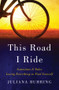 This Road I Ride (Sometimes It Takes Losing Everything to Find Yourself) by Juliana Buhring, 9780393292558