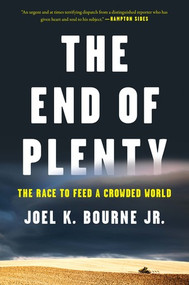 The End of Plenty (The Race to Feed a Crowded World) - 9780393352962 by Joel K. Bourne Jr, 9780393352962