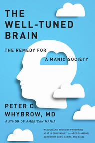 The Well-Tuned Brain (The Remedy for a Manic Society) by Peter C. Whybrow, 9780393353044