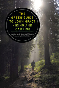 The Green Guide to Low-Impact Hiking and Camping by Guy Waterman, Laura Waterman, Bill McKibben, 9781581573947