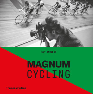 Magnum Cycling by Magnum Photos, Guy Andrews, 9780500544570