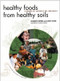 Healthy Foods from Healthy Soils by Elizabeth Patten, Kathy Lyons, Helen Stevens, 9780884482420