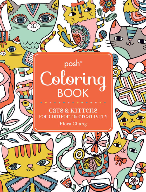 Posh Adult Coloring Book: Cats & Kittens for Comfort & Creativity by Flora Chang, 9781449478735