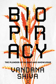 Biopiracy (The Plunder of Nature and Knowledge) by Vandana Shiva, 9781623170707