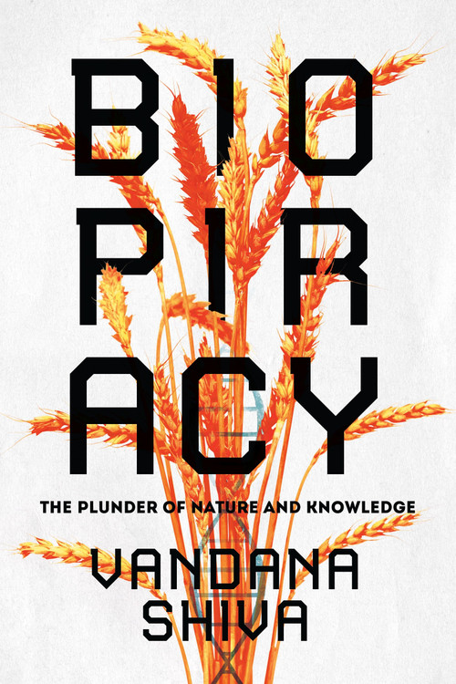 Biopiracy (The Plunder of Nature and Knowledge) by Vandana Shiva, 9781623170707