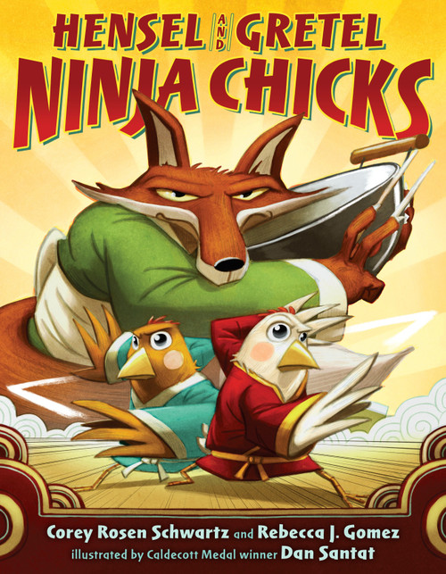 Hensel and Gretel: Ninja Chicks by Corey Rosen Schwartz, Rebecca J. Gomez, Dan Santat, 9780399176265