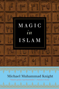 Magic In Islam by Michael Muhammad Knight, 9780399176708