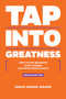 Tap Into Greatness ? Second Edition (How to Stop Managing, Start Leading and Drive Bigger Impact) by Sarah  Singer-Nourie, 9781937832834