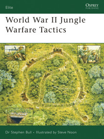World War II Jungle Warfare Tactics by Stephen Bull, Steve Noon, 9781846030697
