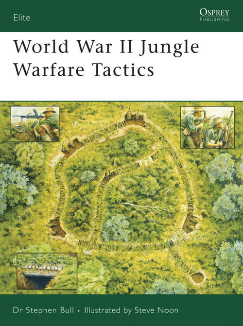 World War II Jungle Warfare Tactics by Stephen Bull, Steve Noon, 9781846030697
