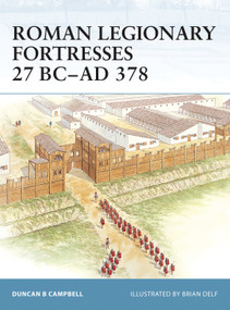 Roman Legionary Fortresses 27 BC-AD 378 by Duncan B Campbell, Brian Delf, 9781841768953